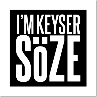 I'm Keyser Soze Posters and Art